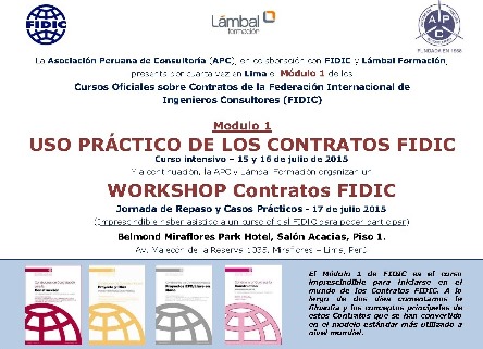 CURSOS OFICIALES SOBRE CONTRATOS DE LA FIDIC – MODULO 1 – LIMA, PERU – 15, 16 Y 17 DE JULIO 2015